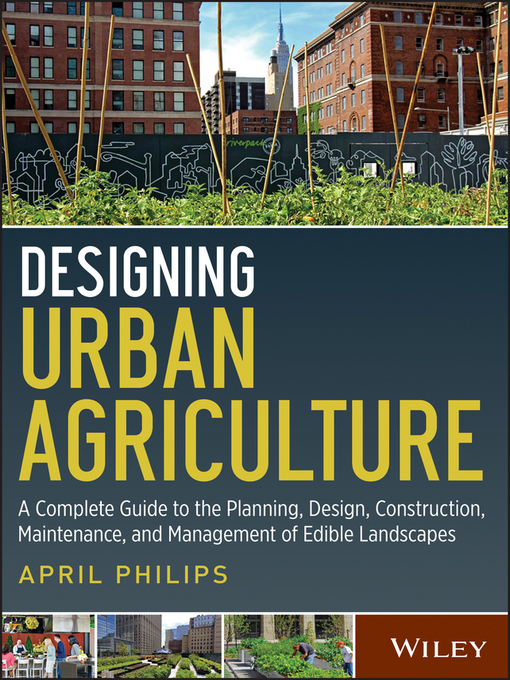 Title details for Designing Urban Agriculture by April Philips - Available